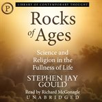 Rocks of ages : science and religion in the fullness of life cover image