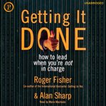 Getting it done : how to lead when you're not in charge cover image
