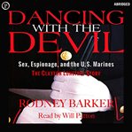 Dancing With the Devil : Sex, Espionage, and the U.S. Marines: The Clayton Lonetree Story cover image