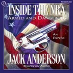 Inside the NRA : Armed and Dangerous-An Exposè cover image