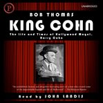 King Cohn : [the life and times of Hollywood mogul Harry Cohn] cover image