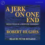 A jerk on one end : reflections of a mediocre fisherman cover image