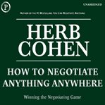 How to negotiate anything, anywhere. Winning the Negotiating Game cover image