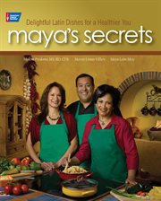 Maya's secrets: delightful Latin dishes for a healthier you cover image
