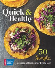 Quick and healthy : 50 simple delicious recipes for every day cover image