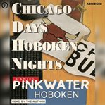 Chicago days/Hoboken nights cover image