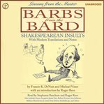 Barbs from the bard : Shakespearean insults with modern translations and notes cover image