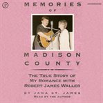 Memories of madison county : The True Story of My Romance With Robert James Waller cover image