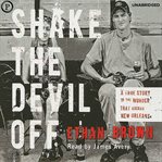 Shake the Devil Off : A True Story of the Murder That Rocked New Orleans cover image