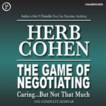 The game of negotiating : caring-- but not that much cover image