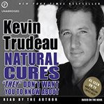 Natural cures "they" don't want you to know about cover image