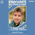 Ryan White : my own story cover image