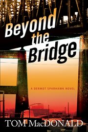 Beyond the bridge : a novel cover image
