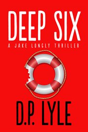 Deep six : a Jake Longly novel cover image