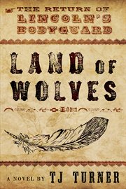 Land of wolves : the return of Lincoln's bodyguard cover image