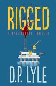 Rigged : a Jake Longly novel cover image