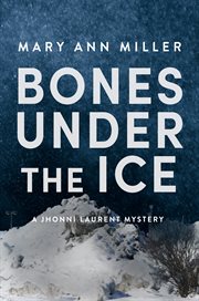 Bones under the ice : a Jhonni Laurent mystery cover image