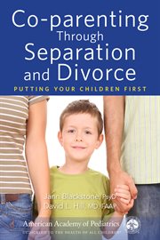 Co-parenting through separation and divorce. Putting Your Children First cover image