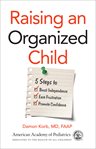 Raising an organized child : 5 steps to boost independence, ease frustration, promote confidence cover image