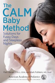 The calm baby method. Solutions for Fussy Days and Sleepless Nights cover image