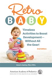 Retro baby : cut back on all the gear and boost your baby's development with more than 100 time-tested activities cover image