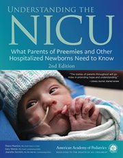 Understanding the NICU : What Parents of Preemies and Other Hospitalized Newborns Need to Know cover image