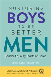 Nurturing Boys to Be Better Men : Gender Equality Starts at Home cover image