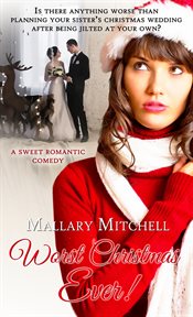 Worst christmas ever. A Sweet Romantic Comedy cover image