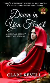 Down in yon forest. A Christian Gothic Christmas Romance cover image