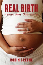 Real birth. women share their stories cover image