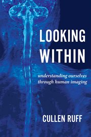 Looking Within : Understanding Ourselves through Human Imaging cover image