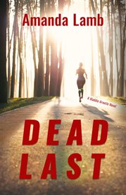 Dead last : a Maddie Arnette novel cover image