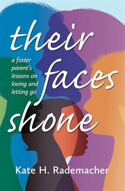 Their faces shone. A foster parent's lessons on loving and letting go cover image