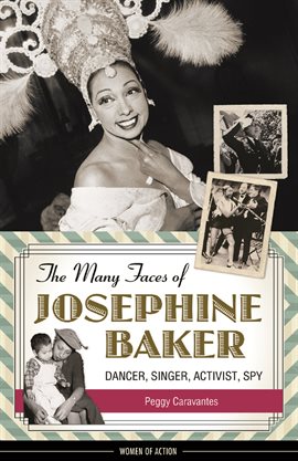 Link to The Many Faces of Josephine Baker by Peggy Caravantes in Hoopla