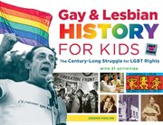 Gay and lesbian history for kids the century-long struggle for LGBT rights, with 21 activities cover image