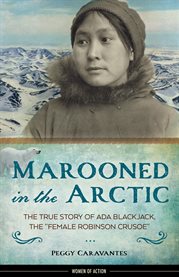 Marooned in the Arctic: the true story of Ada Blackjack, the "female Robinson Crusoe" cover image