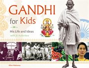 Gandhi for kids: his life and ideas, with 21 activities cover image