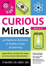 Curious minds: 40 hands-on activities to inspire a love of learning cover image