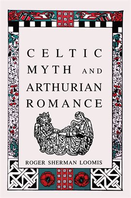 Cover image for Celtic Myth And Arthurian Romance