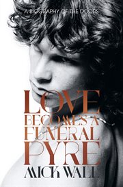 Love becomes a funeral pyre a biography of The Doors cover image