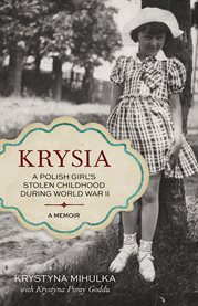 Krysia: a Polish girl's stolen childhood during World War II cover image