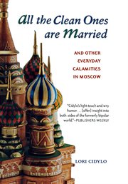 All the clean ones are married and other everyday calamities in Moscow cover image