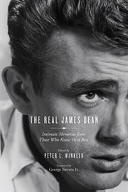 The real James Dean: intimate memories from those who knew him best cover image