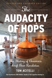 The audacity of hops : the history of America's craft beer revolution cover image