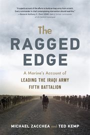 The ragged edge : a US Marine's account of leading the Iraqi Army Fifth Battalion cover image