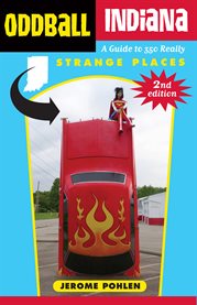 Oddball Indiana : a guide to 350 really strange places cover image