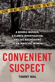 Convenient suspect : a double murder, a flawed investigation, and the railroading of an innocent woman cover image