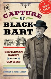 The capture of Black Bart : gentleman bandit of the Old West cover image