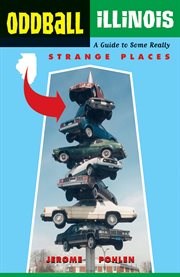 Oddball Illinois a guide to 450 really strange places cover image