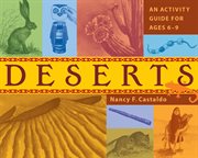 Deserts : an activity guide for ages 6-9 cover image